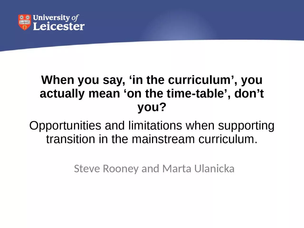 PPT-When you say, ‘in the curriculum’, you actually mean ‘on the time-table’, don’t