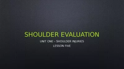 Shoulder Evaluation Unit One – Shoulder Injuries