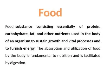 Food Food ,  substance consisting essentially of protein, carbohydrate, fat, and other