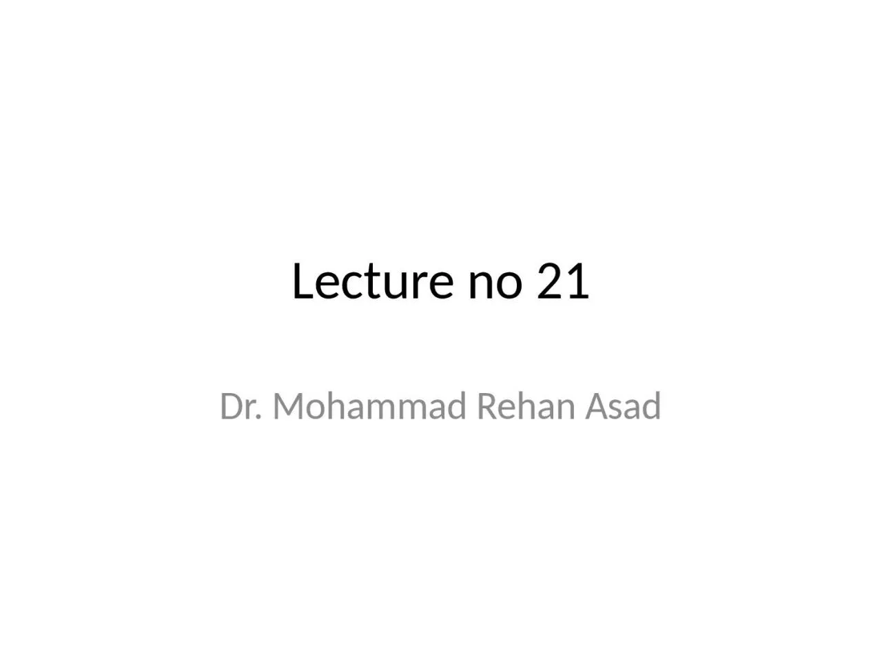 PPT-Lecture no 21 Dr. Mohammad