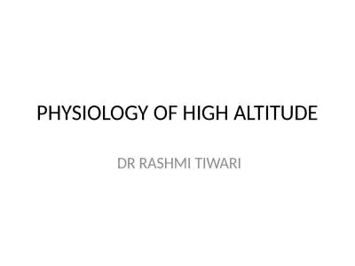 PHYSIOLOGY OF HIGH ALTITUDE