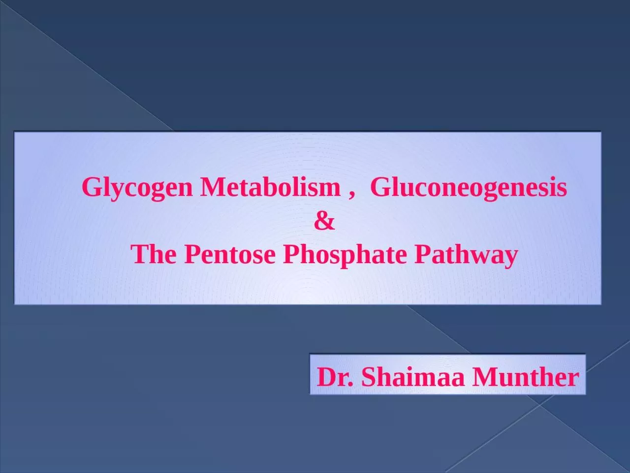 PPT-Glycogen Metabolism , Gluconeogenesis