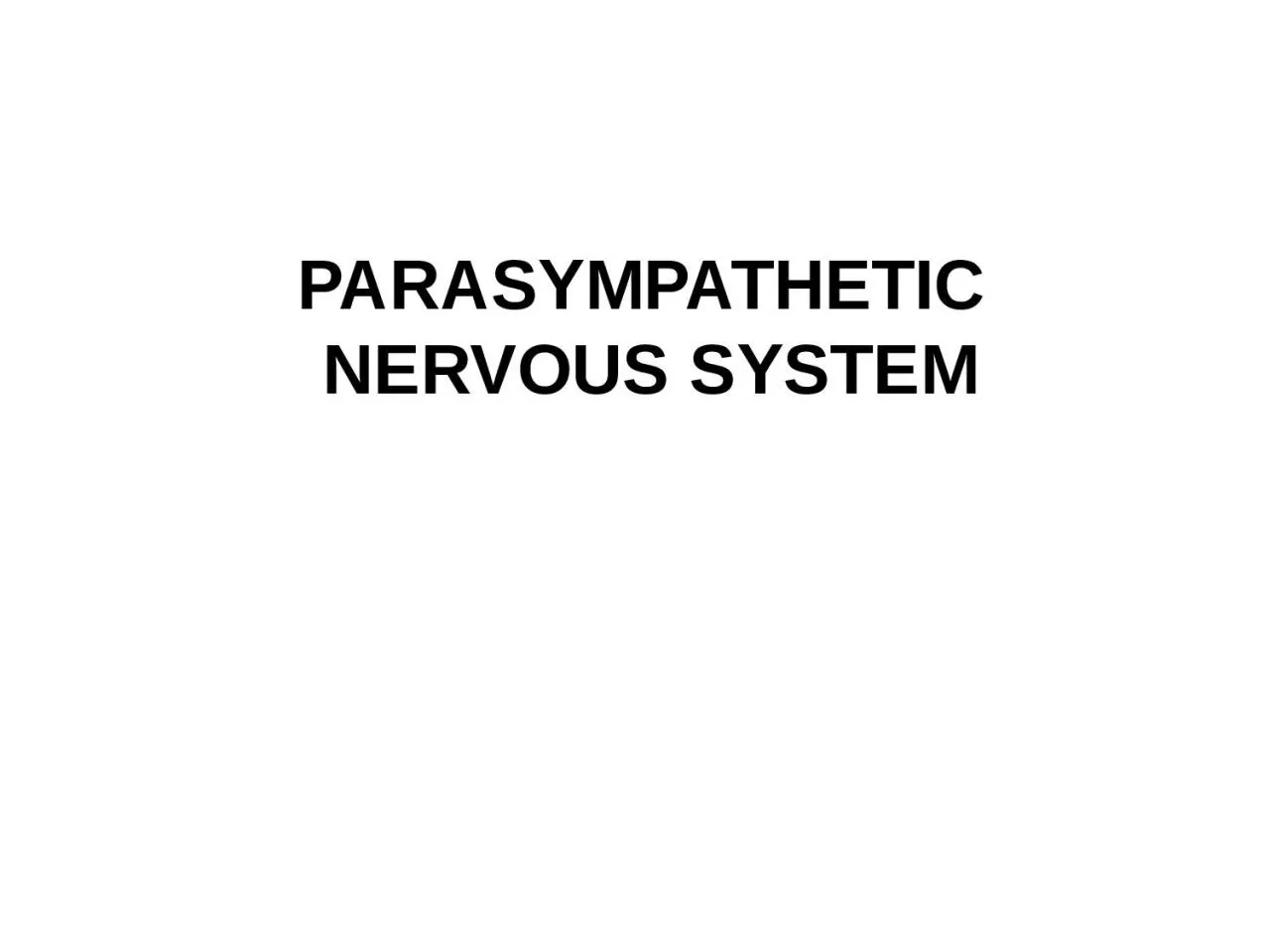 PPT-PARASYMPATHETIC NERVOUS SYSTEM