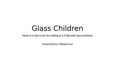 Glass Children What It Is Like to Be the Sibling of a Child with Special Needs