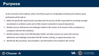 Purpose At the conclusion of the webinar, which is the third as part of a VA Biosafety and Biosecur