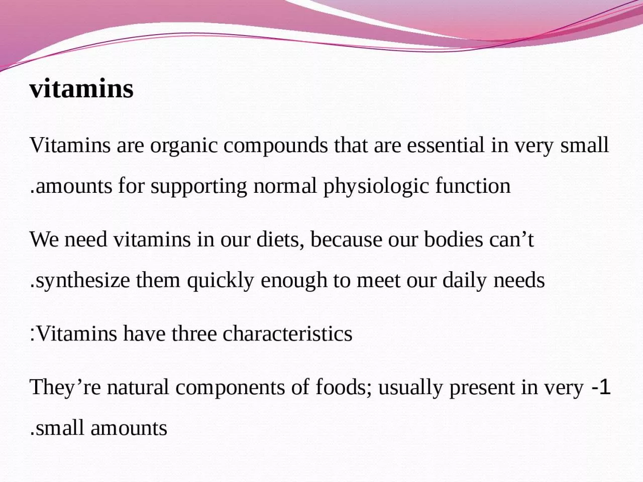 vitamins Vitamins are organic compounds that are essential in very small amounts for supporting