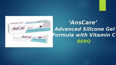 ‘ AnsCare ’    Advanced Silicone Gel Formula with Vitamin C