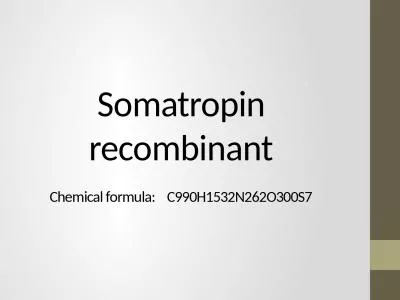 Somatropin  recombinant Chemical formula:    C990H1532N262O300S7