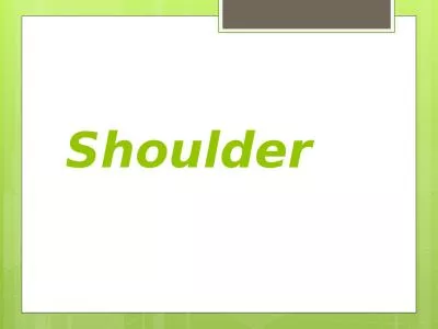 Shoulder  Introduction The function of the shoulder allows the greatest range of motion