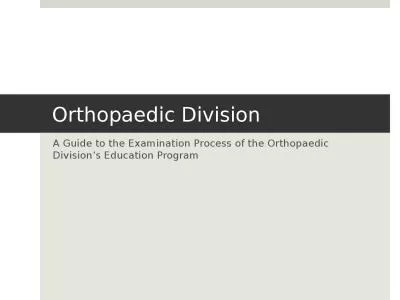 Orthopaedic  Division A Guide to the Examination Process of the
