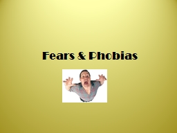 Fears & Phobias Common fears