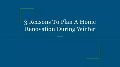 3 Reasons To Plan A Home Renovation During Winter