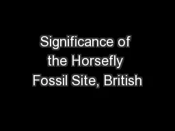 Significance of the Horsefly Fossil Site, British