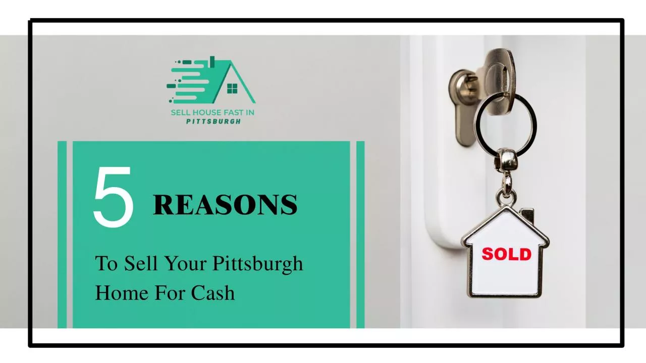 PDF-5 Reasons To Sell Your Home For Cash In Pittsburgh | Sell House Fast In Pittsburgh