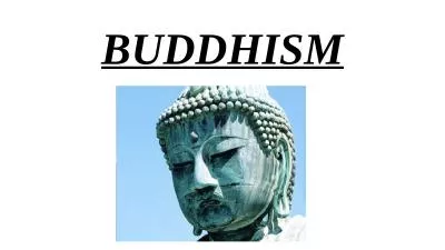 BUDDHISM Buddhism at a Glance