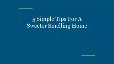 5 Simple Tips For A Sweeter Smelling Home