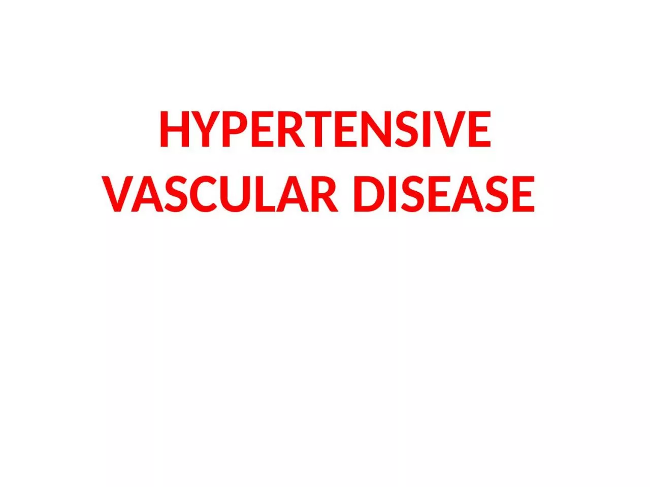 PPT-HYPERTENSIVE VASCULAR DISEASE