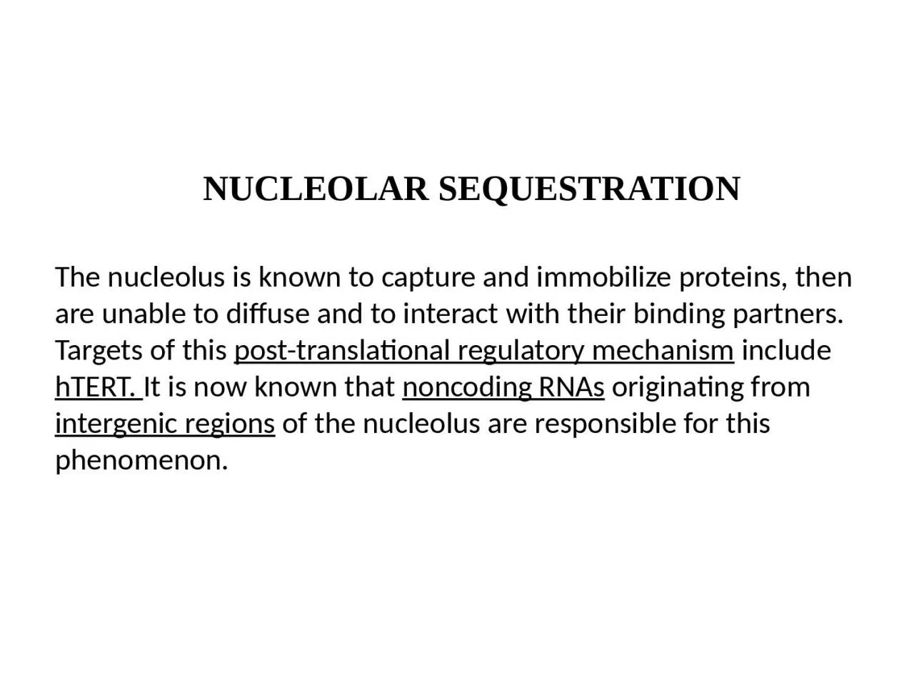 The nucleolus is known to capture and immobilize proteins, then are unable to diffuse