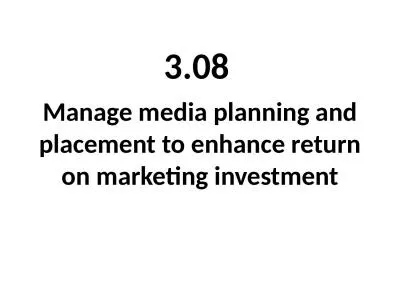 Manage media planning and placement to enhance return on marketing investment