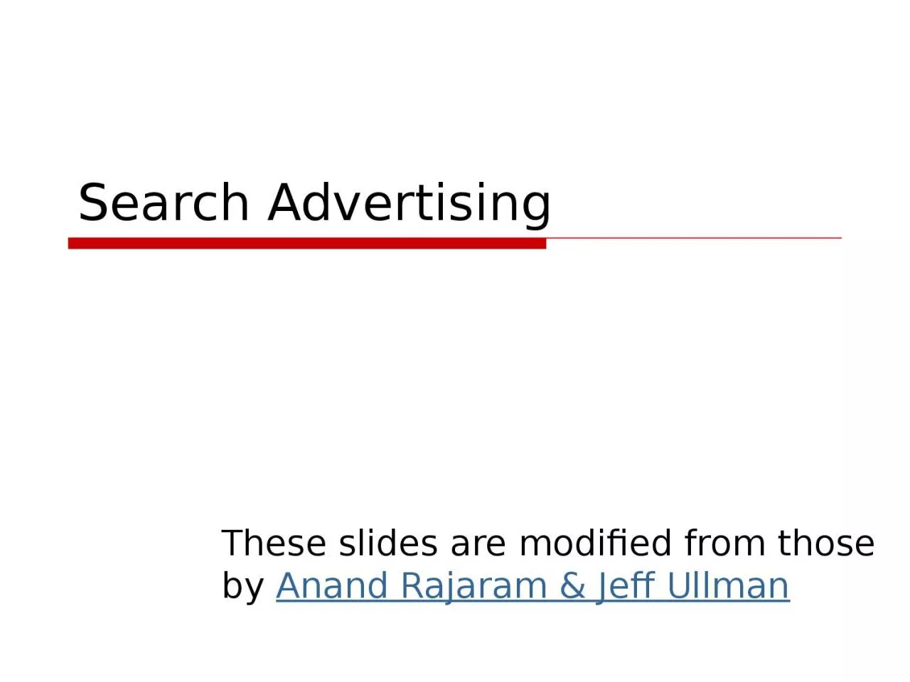 Search Advertising These slides are modified from those by