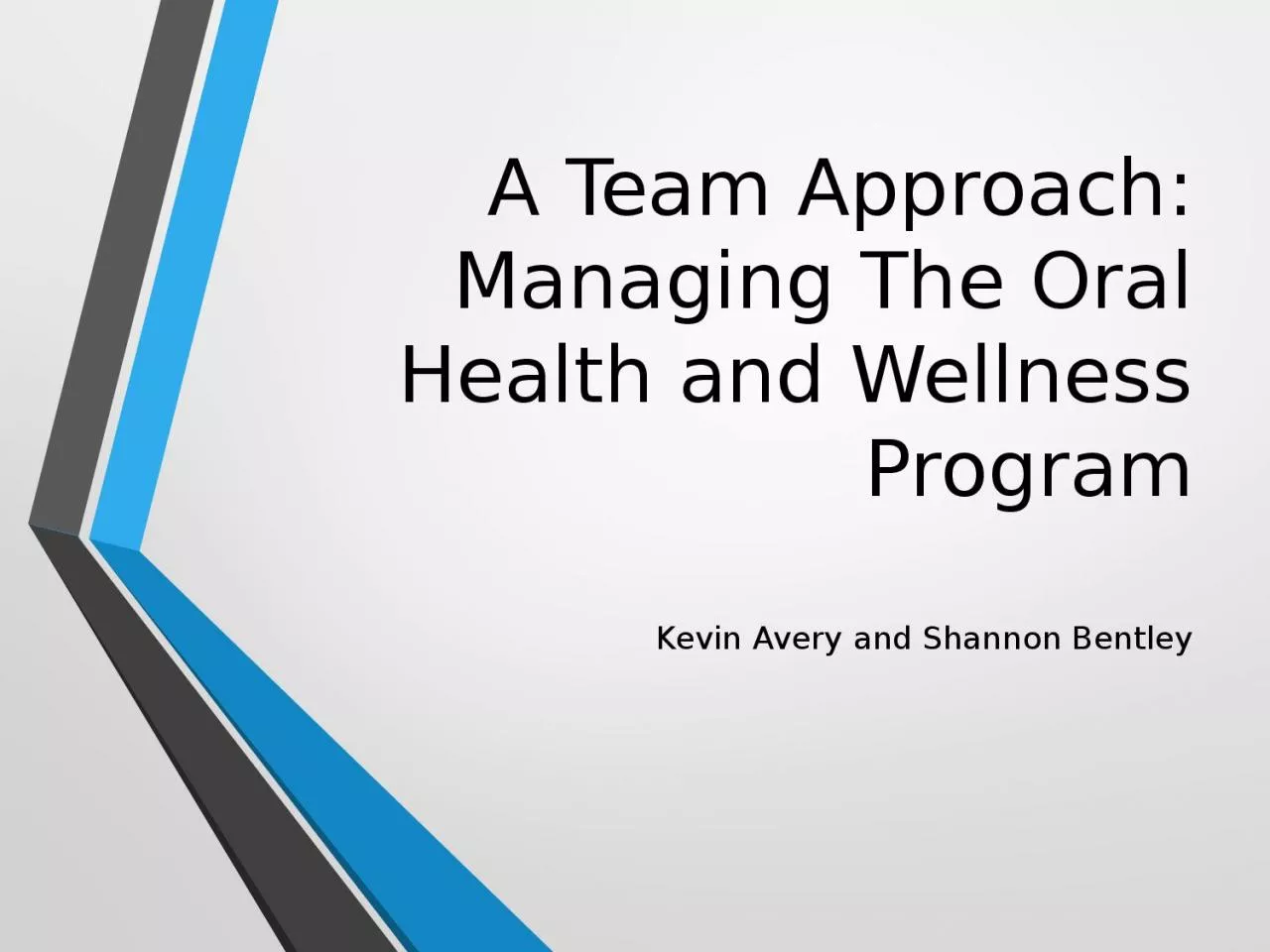 PPT-A Team Approach: Managing The Oral Health and Wellness Program