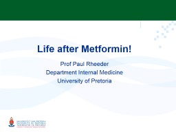 Life after Metformin! Prof Paul Rheeder