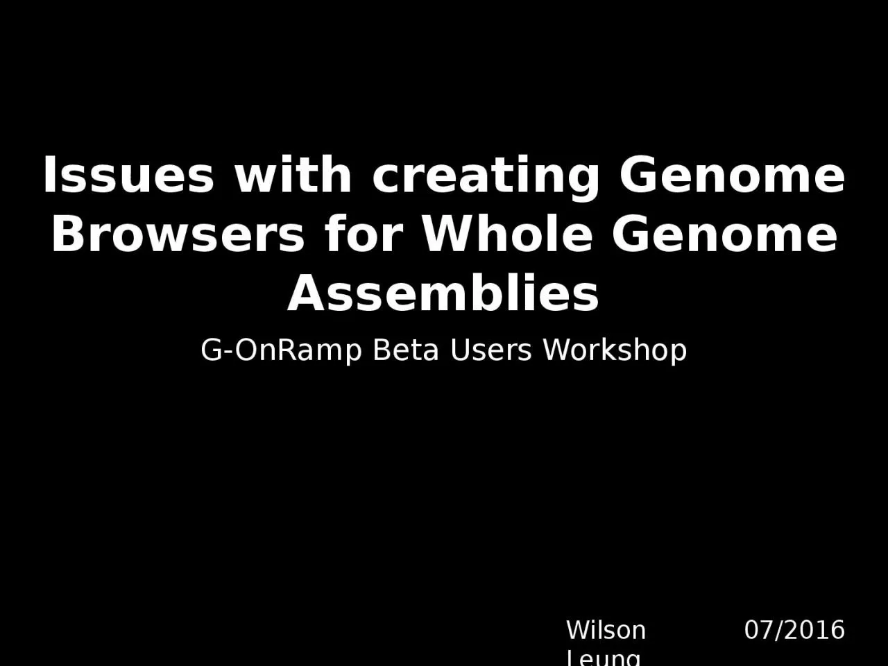 PPT-Issues with creating Genome Browsers for Whole Genome Assemblies