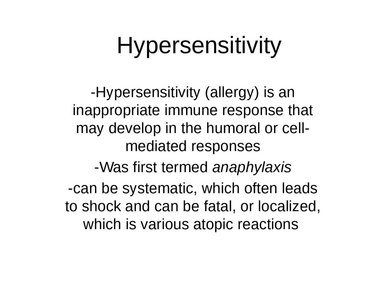 Hypersensitivity -Hypersensitivity (allergy) is an inappropriate immune response that