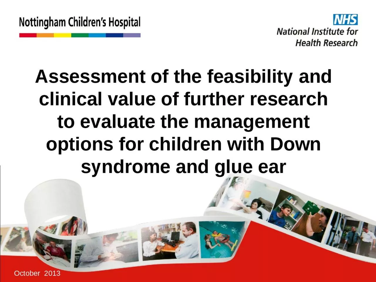 PPT-October 2013 Assessment of the feasibility and clinical value of further research to