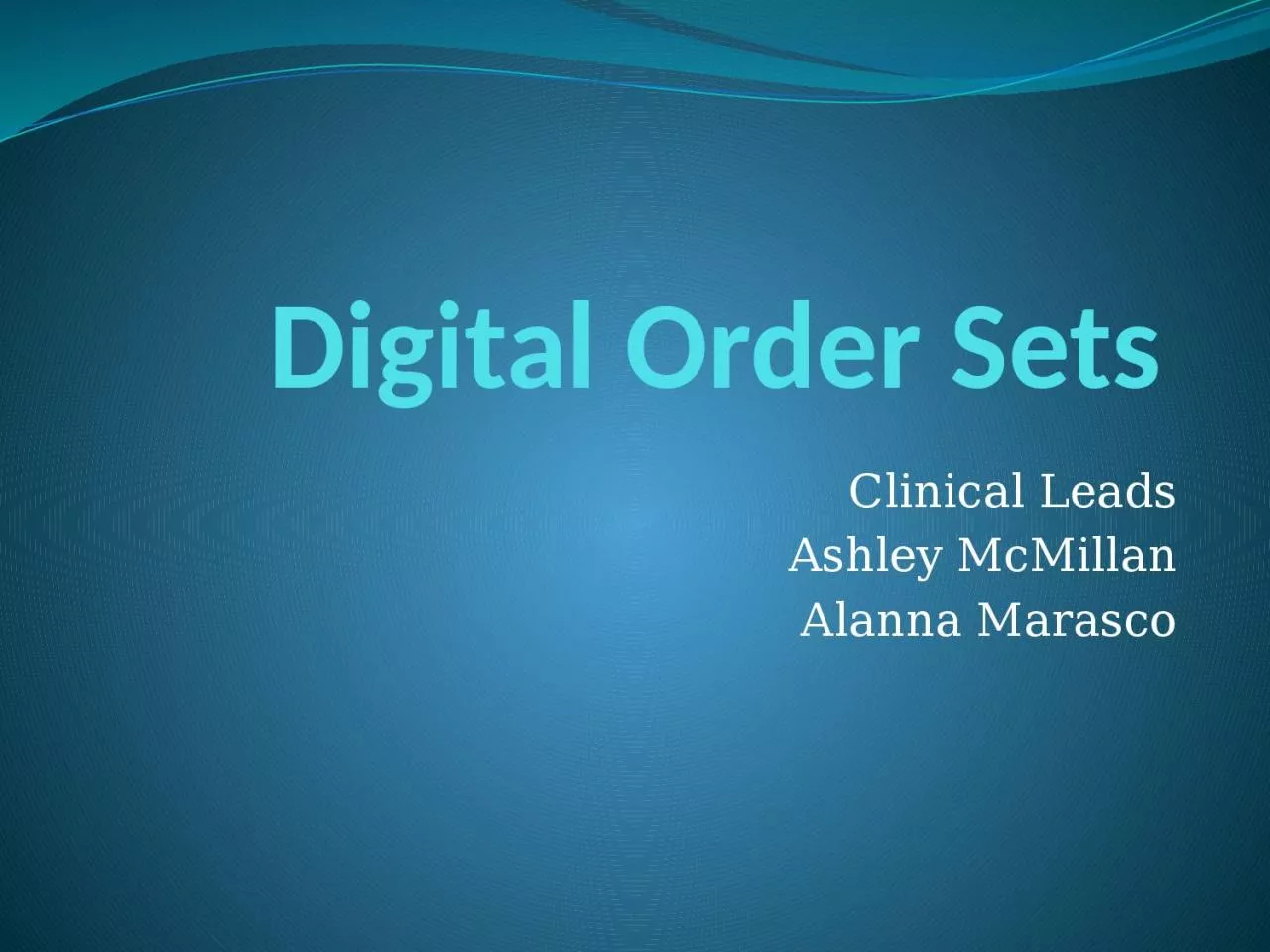 PPT-Digital Order Sets Clinical Leads