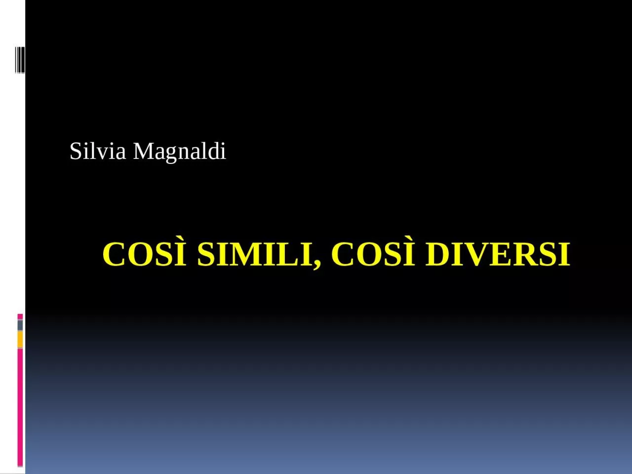 PPT-Così simili, così diversi