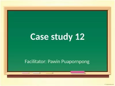 Case  study  12 Facilitator: