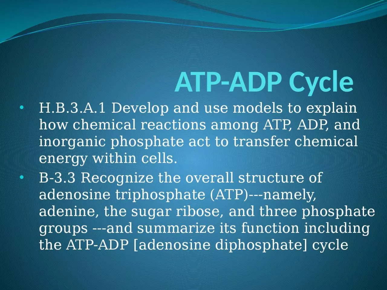 ATP-ADP Cycle H.B.3.A.1 Develop and use models to explain how chemical reactions among