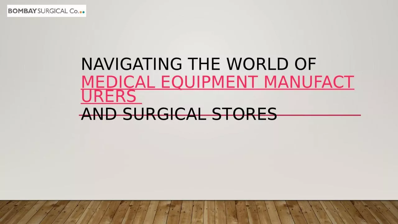 PPT-Navigating the World of Medical Equipment Manufacturers and Surgical Stores