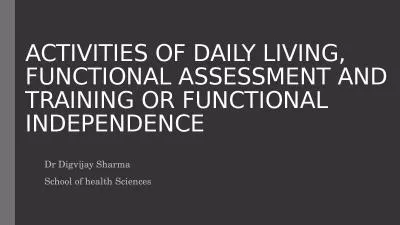 ACTIVITIES OF DAILY LIVING, FUNCTIONAL ASSESSMENT AND TRAINING OR FUNCTIONAL  INDEPENDENCE