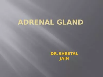 ADRENAL GLAND DR.SHEETAL JAIN