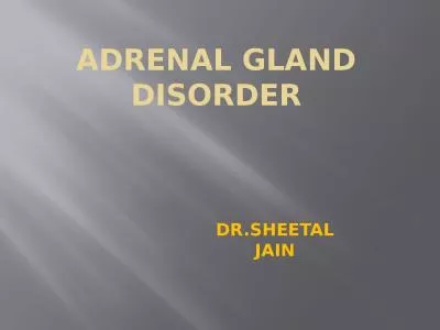 ADRENAL  GLAND DISORDER DR.SHEETAL JAIN