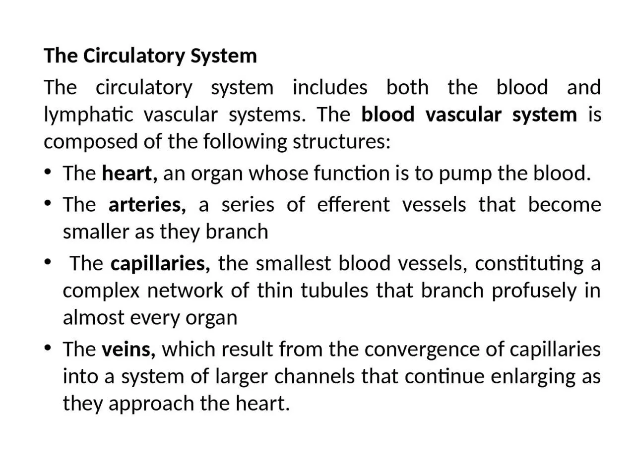 The Circulatory System The circulatory system includes both the blood and lymphatic vascular