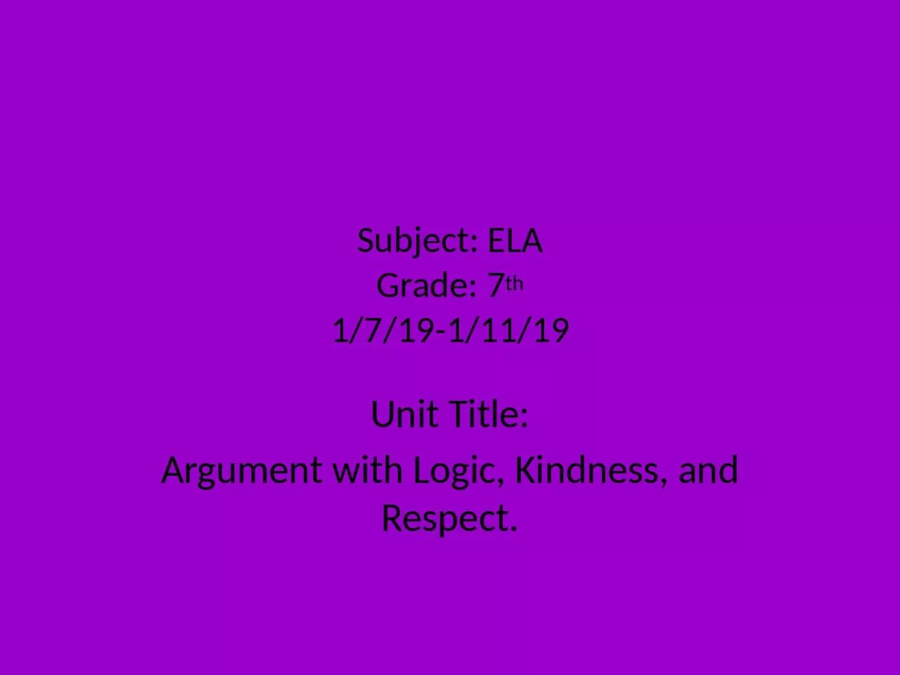 PPT-Subject: ELA Grade: 7 th