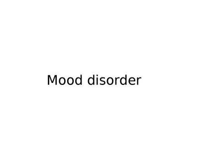 Mood disorder Mood disorder