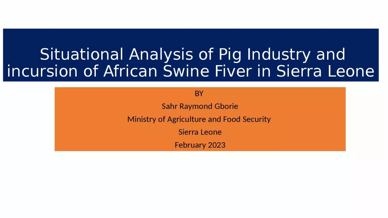 PPT-Situational Analysis of Pig Industry and incursion of African Swine Fiver in Sierra Leone