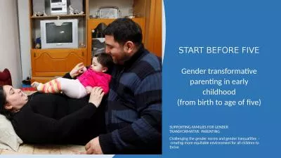 START BEFORE FIVE   Gender transformative parenting in early childhood