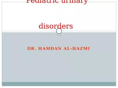 Dr. Hamdan Al- Hazmi Pediatric urinary disorders