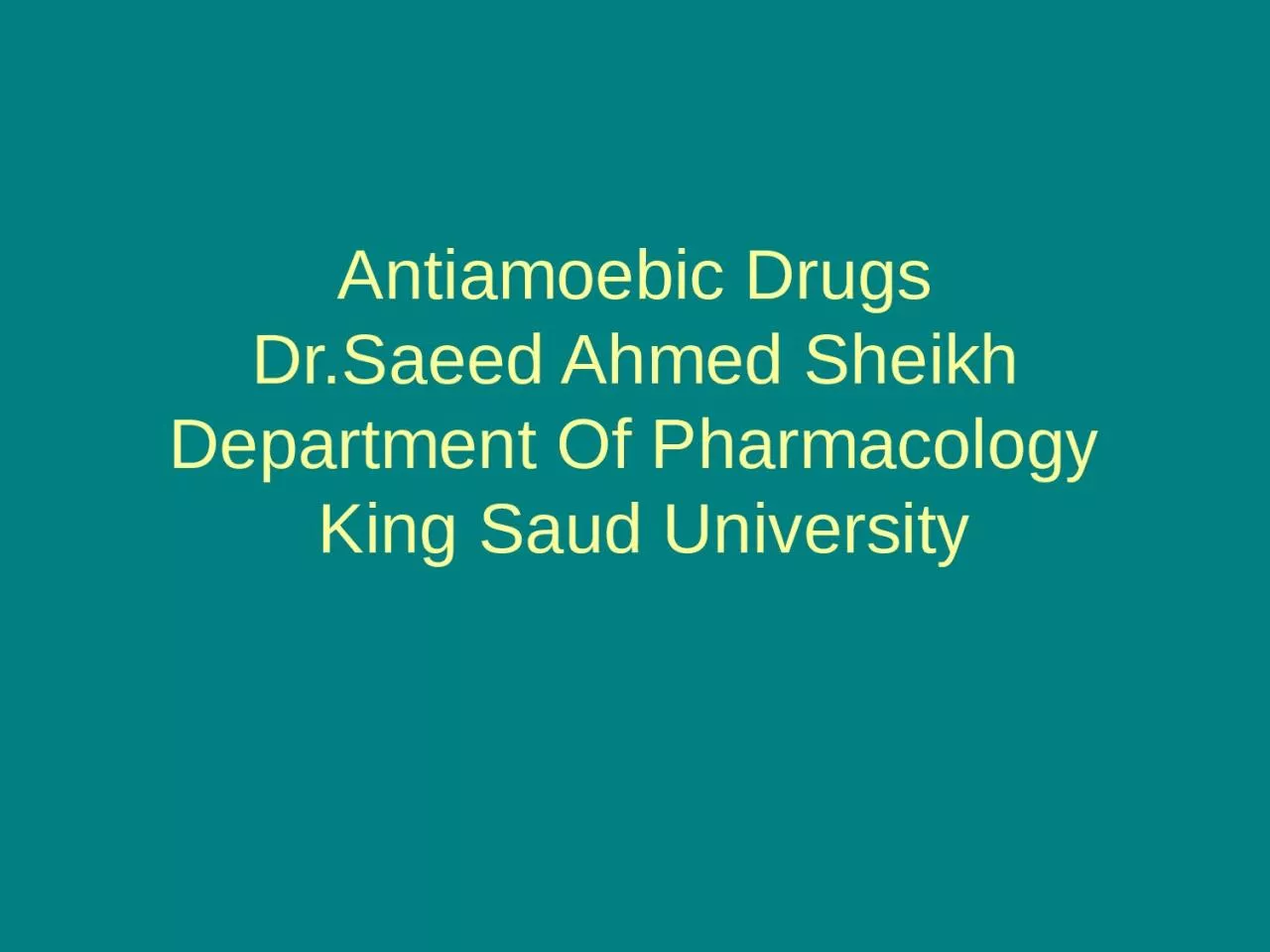 PPT-Antiamoebic Drugs Dr.Saeed Ahmed Sheikh