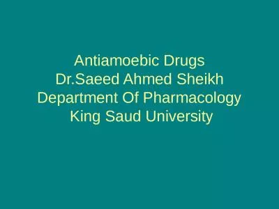 Antiamoebic Drugs Dr.Saeed Ahmed Sheikh