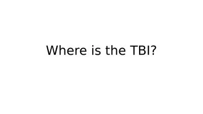 Where is the TBI? 1. Loss