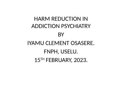 HARM REDUCTION IN ADDICTION PSYCHIATRY