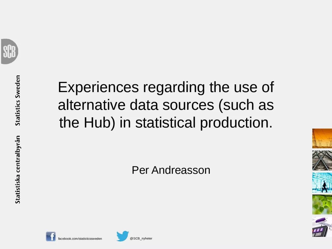 Experiences regarding  the use of alternative data sources (such as the Hub) in statistical