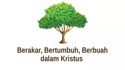 Berakar ,  Bertumbuh ,  Berbuah