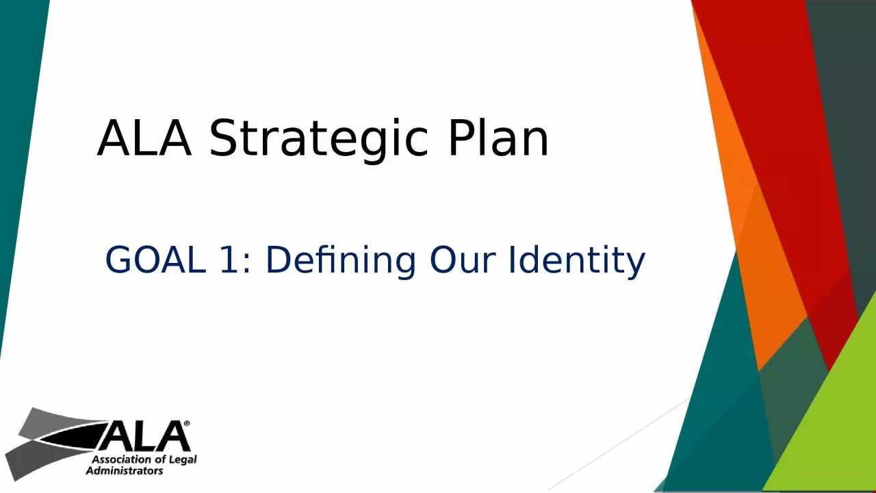 PPT-ALA Strategic Plan GOAL 1: Defining Our Identity